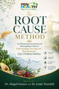 The Root Cause Method An Illustrated Functional Medicine Guide to Understanding, Reversing and Thinking Beyond Type 2 Diabetes Mellitus Ebook